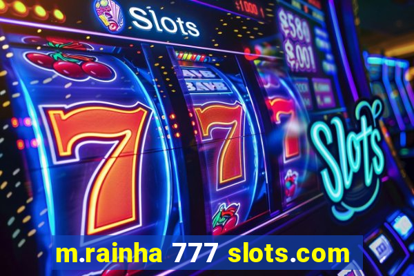 m.rainha 777 slots.com